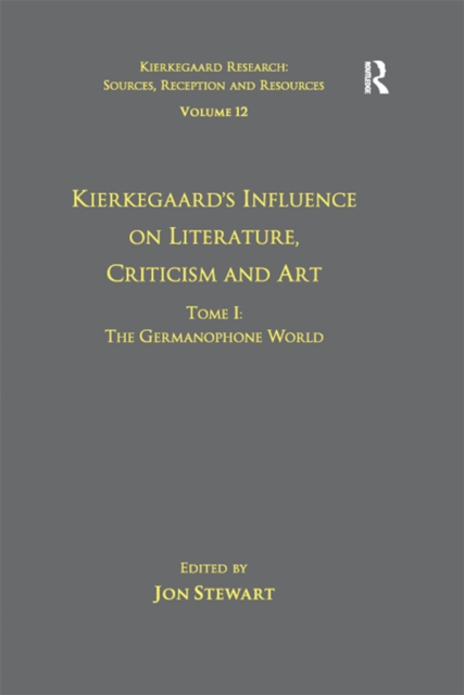 Volume 12, Tome I: Kierkegaard's Influence on Literature, Criticism and Art : The Germanophone World, PDF eBook