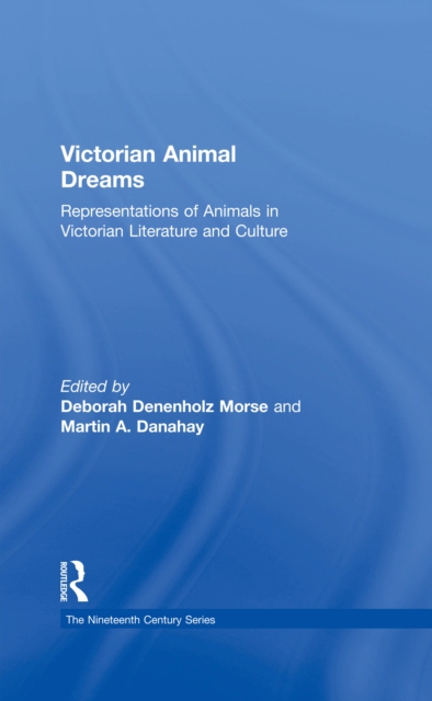Victorian Animal Dreams : Representations of Animals in Victorian Literature and Culture, PDF eBook