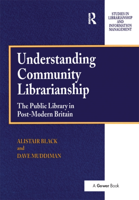 Understanding Community Librarianship : The Public Library in Post-Modern Britain, EPUB eBook