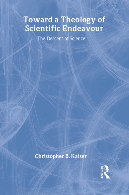 Toward a Theology of Scientific Endeavour : The Descent of Science, EPUB eBook