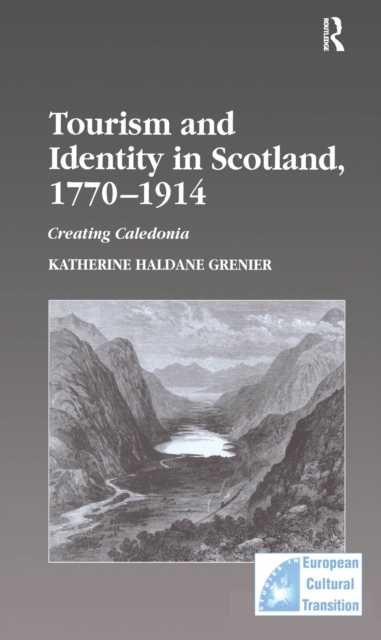Tourism and Identity in Scotland, 1770-1914 : Creating Caledonia, PDF eBook
