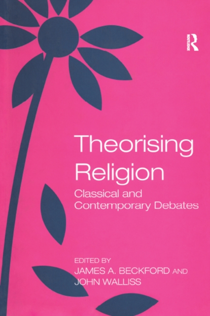 Theorising Religion : Classical and Contemporary Debates, PDF eBook