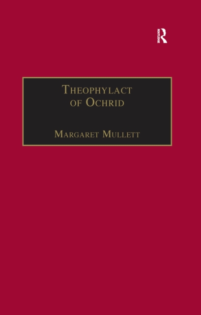 Theophylact of Ochrid : Reading the Letters of a Byzantine Archbishop, EPUB eBook