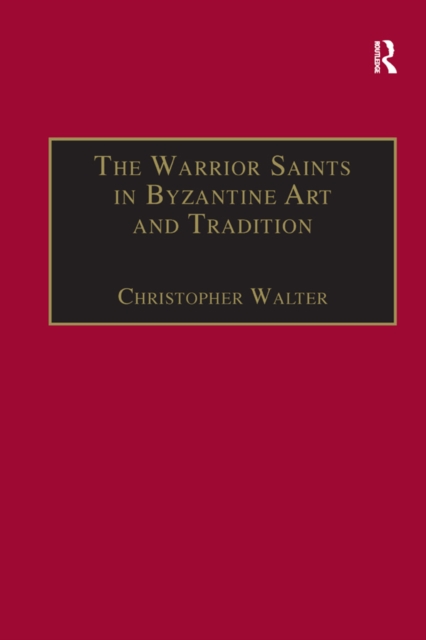 The Warrior Saints in Byzantine Art and Tradition, PDF eBook