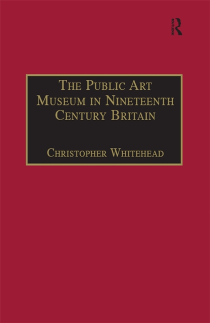The Public Art Museum in Nineteenth Century Britain : The Development of the National Gallery, EPUB eBook