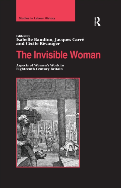 The Invisible Woman : Aspects of Women's Work in Eighteenth-Century Britain, PDF eBook