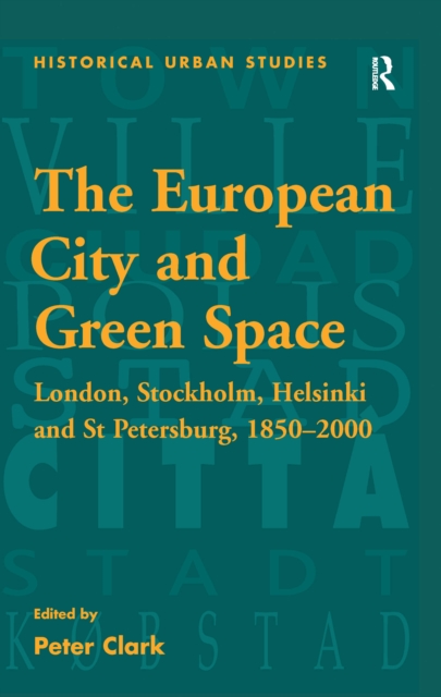 The European City and Green Space : London, Stockholm, Helsinki and St Petersburg, 1850-2000, PDF eBook