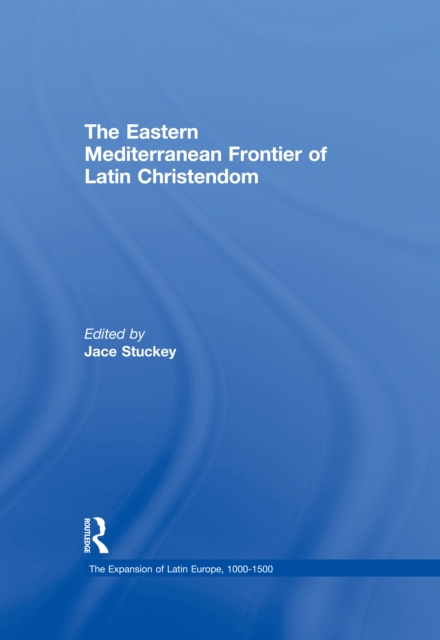 The Eastern Mediterranean Frontier of Latin Christendom, EPUB eBook