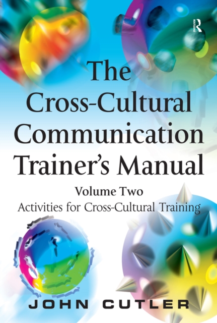 The Cross-Cultural Communication Trainer's Manual : Volume Two: Activities for Cross-Cultural Training, PDF eBook