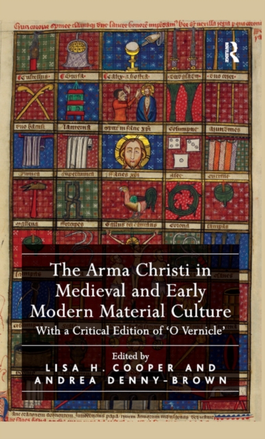 The Arma Christi in Medieval and Early Modern Material Culture : With a Critical Edition of 'O Vernicle', PDF eBook