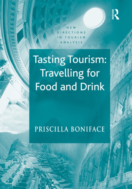 Tasting Tourism: Travelling for Food and Drink, EPUB eBook