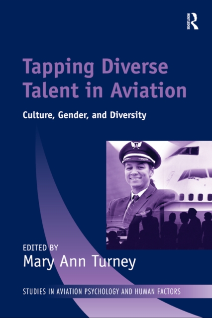 Tapping Diverse Talent in Aviation : Culture, Gender, and Diversity, PDF eBook