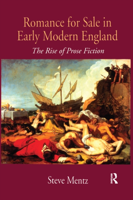 Romance for Sale in Early Modern England : The Rise of Prose Fiction, PDF eBook