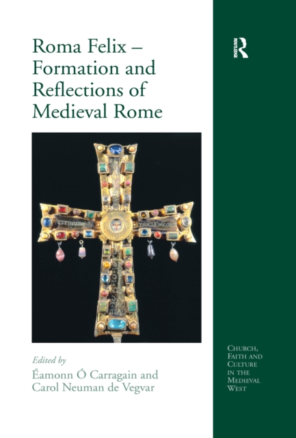 Roma Felix - Formation and Reflections of Medieval Rome, EPUB eBook