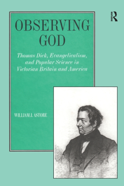 Observing God : Thomas Dick, Evangelicalism, and Popular Science in Victorian Britain and America, EPUB eBook