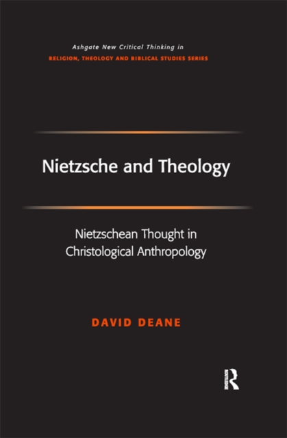 Nietzsche and Theology : Nietzschean Thought in Christological Anthropology, PDF eBook