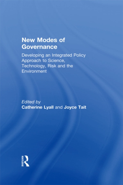 New Modes of Governance : Developing an Integrated Policy Approach to Science, Technology, Risk and the Environment, PDF eBook
