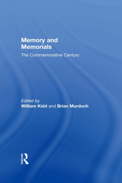 Memory and Memorials : The Commemorative Century, PDF eBook