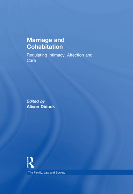 Marriage and Cohabitation : Regulating Intimacy, Affection and Care, PDF eBook