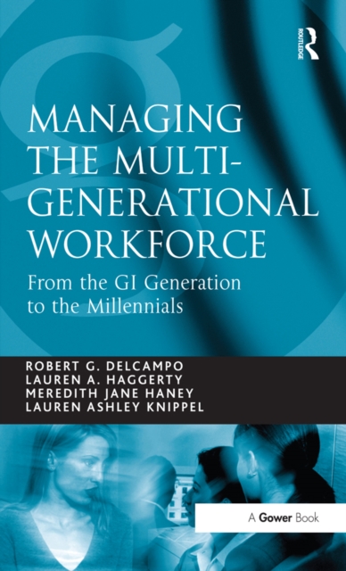 Managing the Multi-Generational Workforce : From the GI Generation to the Millennials, PDF eBook