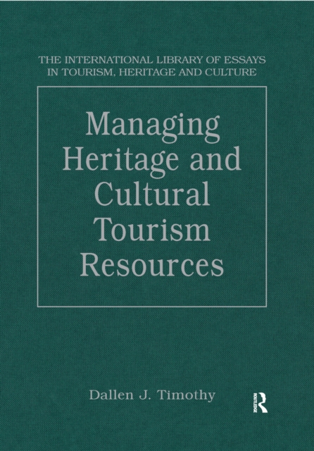 Managing Heritage and Cultural Tourism Resources : Critical Essays, Volume One, PDF eBook