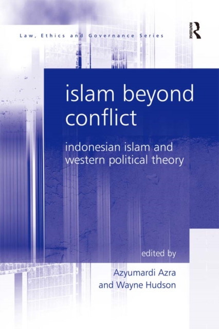 Islam Beyond Conflict : Indonesian Islam and Western Political Theory, PDF eBook