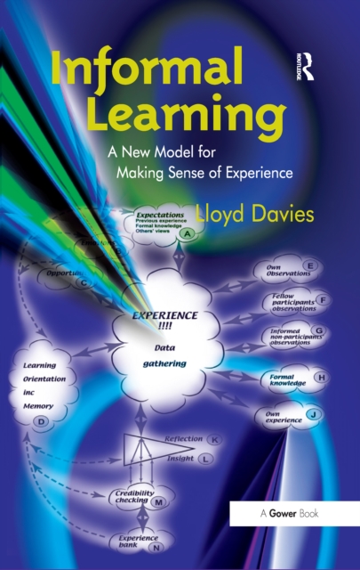 Informal Learning : A New Model for Making Sense of Experience, PDF eBook