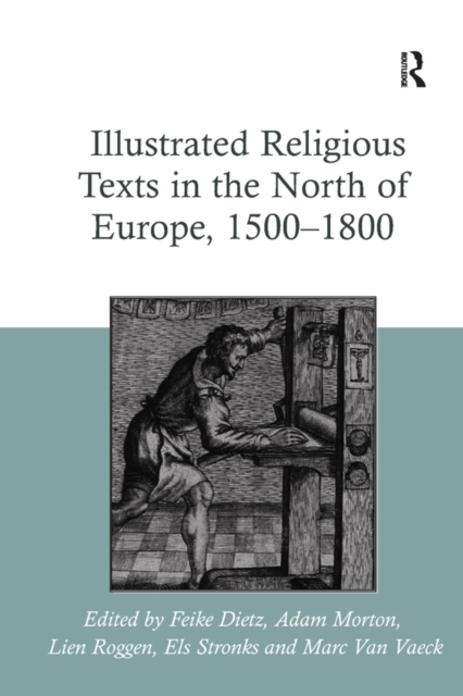 Illustrated Religious Texts in the North of Europe, 1500-1800, PDF eBook