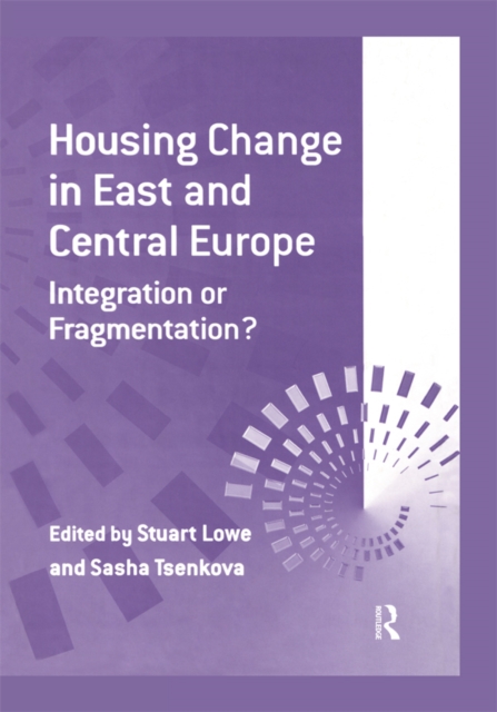 Housing Change in East and Central Europe : Integration or Fragmentation?, EPUB eBook