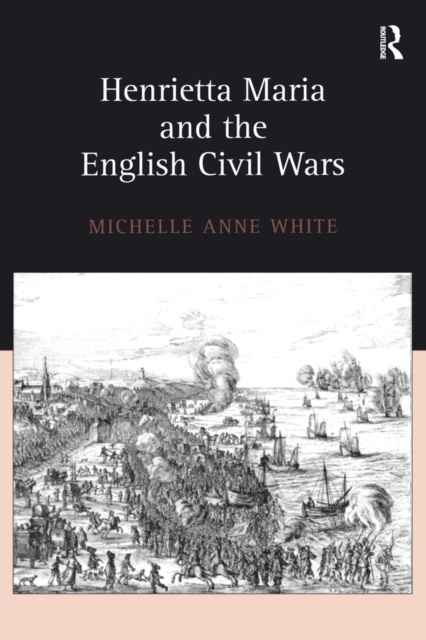 Henrietta Maria and the English Civil Wars, EPUB eBook