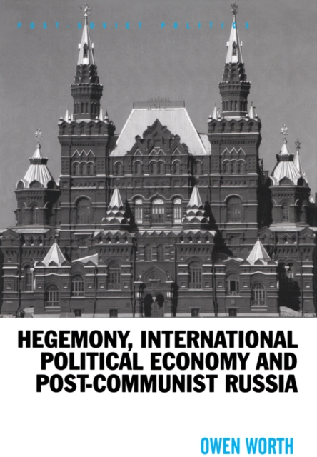 Hegemony, International Political Economy and Post-Communist Russia, EPUB eBook