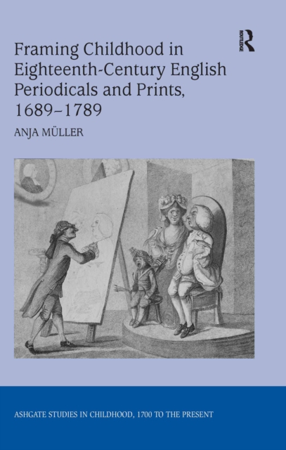 Framing Childhood in Eighteenth-Century English Periodicals and Prints, 1689-1789, EPUB eBook