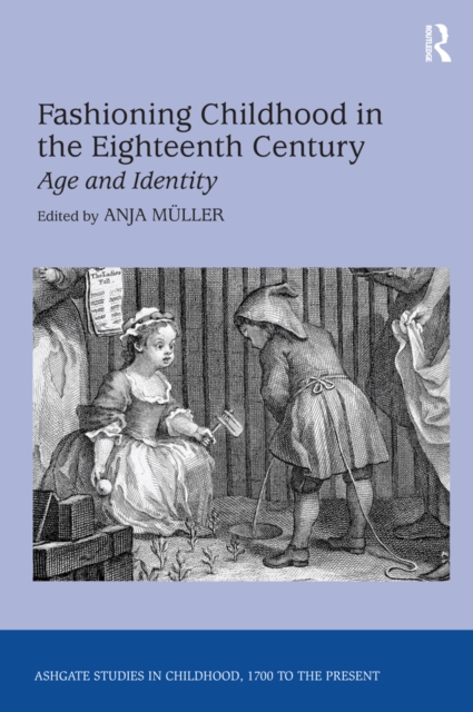 Fashioning Childhood in the Eighteenth Century : Age and Identity, EPUB eBook