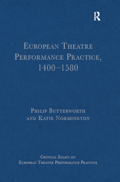 European Theatre Performance Practice, 1400-1580, PDF eBook