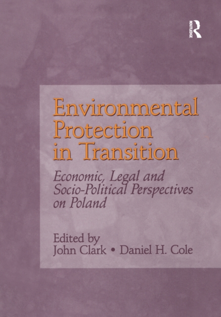 Environmental Protection in Transition : Economic, Legal and Socio-Political Perspectives on Poland, PDF eBook