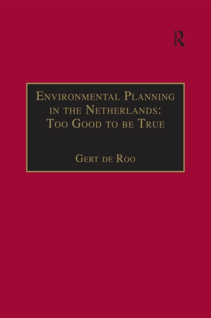 Environmental Planning in the Netherlands: Too Good to be True : From Command-and-Control Planning to Shared Governance, EPUB eBook