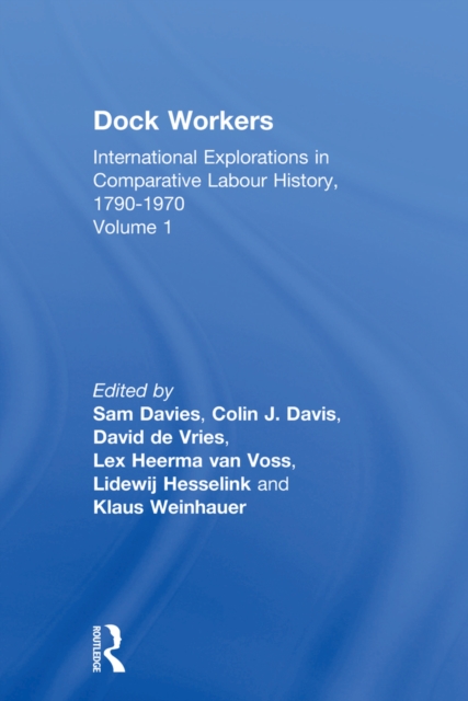 Dock Workers : International Explorations in Comparative Labour History, 1790-1970, EPUB eBook
