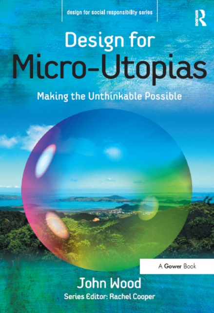 Design for Micro-Utopias : Making the Unthinkable Possible, EPUB eBook