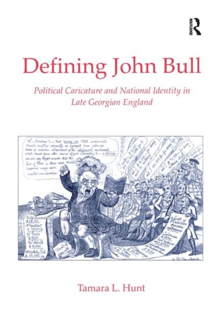 Defining John Bull : Political Caricature and National Identity in Late Georgian England, PDF eBook
