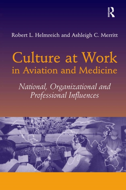 Culture at Work in Aviation and Medicine : National, Organizational and Professional Influences, PDF eBook