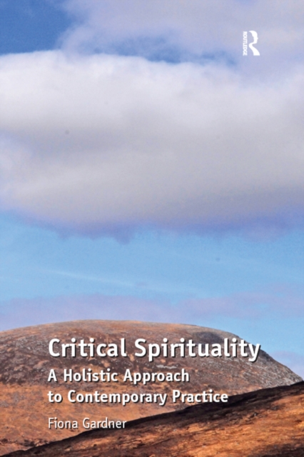 Critical Spirituality : A Holistic Approach to Contemporary Practice, PDF eBook