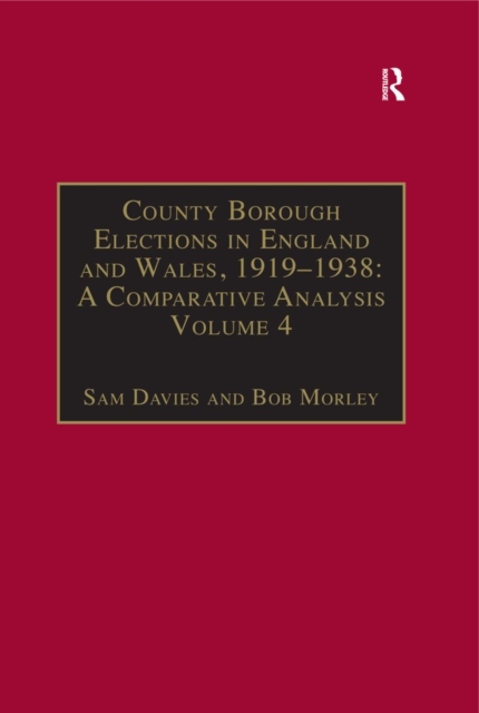 County Borough Elections in England and Wales, 1919-1938: A Comparative Analysis : Volume 4: Exeter - Hull, PDF eBook