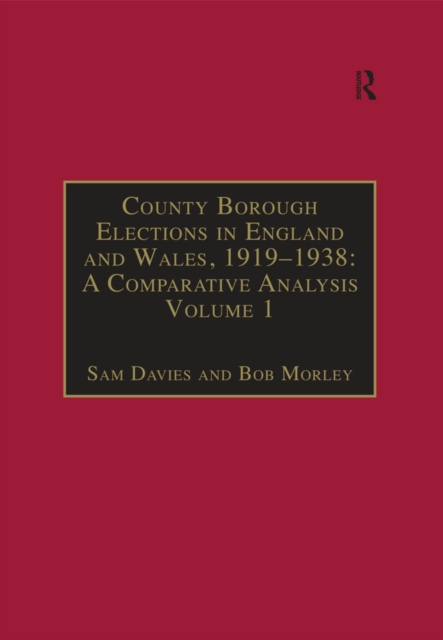 County Borough Elections in England and Wales, 1919-1938: A Comparative Analysis : Volume 1: Barnsley - Bournemouth, EPUB eBook