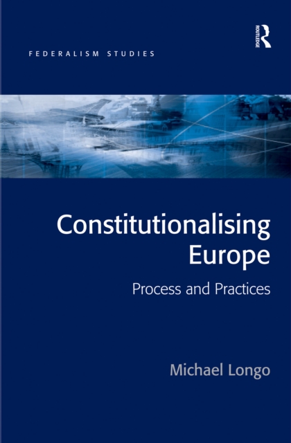 Constitutionalising Europe : Processes and Practices, EPUB eBook