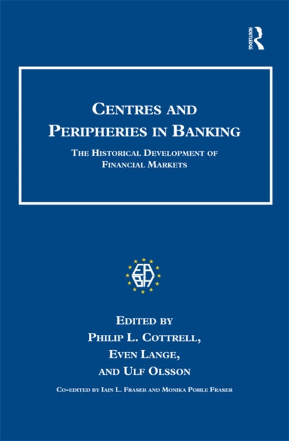 Centres and Peripheries in Banking : The Historical Development of Financial Markets, EPUB eBook