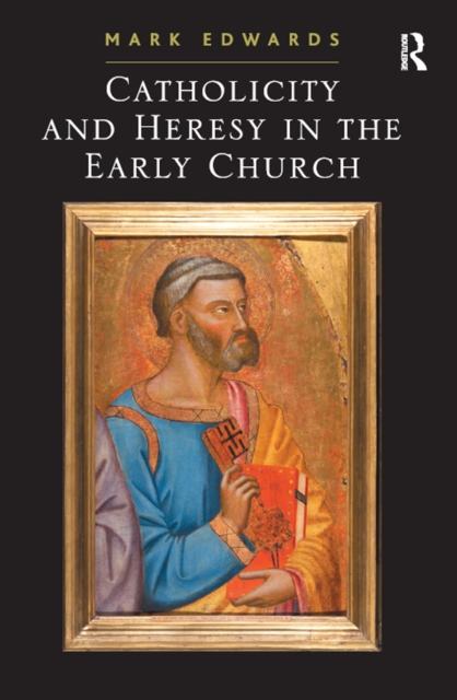Catholicity and Heresy in the Early Church, EPUB eBook