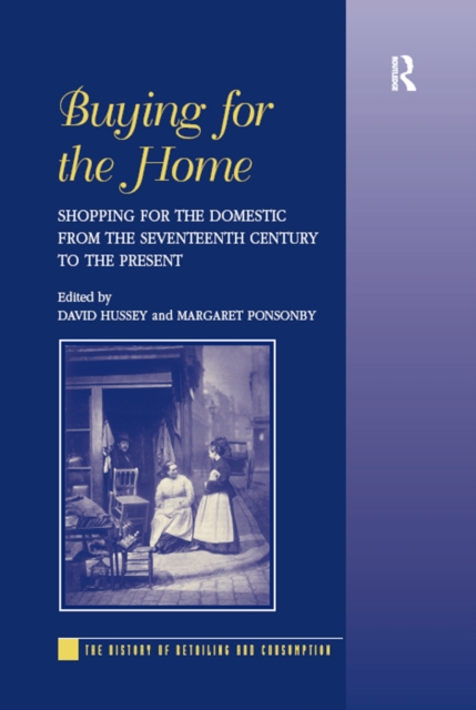 Buying for the Home : Shopping for the Domestic from the Seventeenth Century to the Present, EPUB eBook
