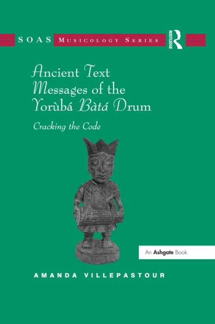 Ancient Text Messages of the Yoruba Bata Drum : Cracking the Code, PDF eBook