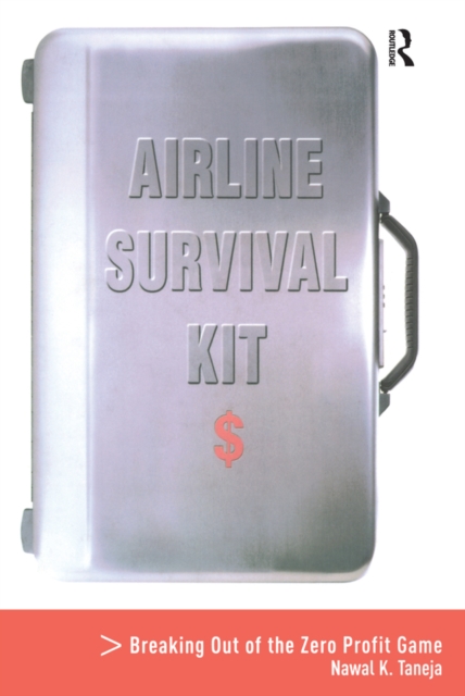 Airline Survival Kit : Breaking Out of the Zero Profit Game, PDF eBook