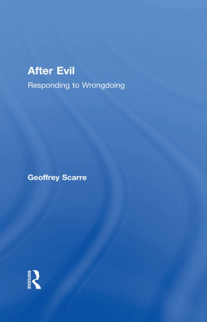 After Evil : Responding to Wrongdoing, EPUB eBook